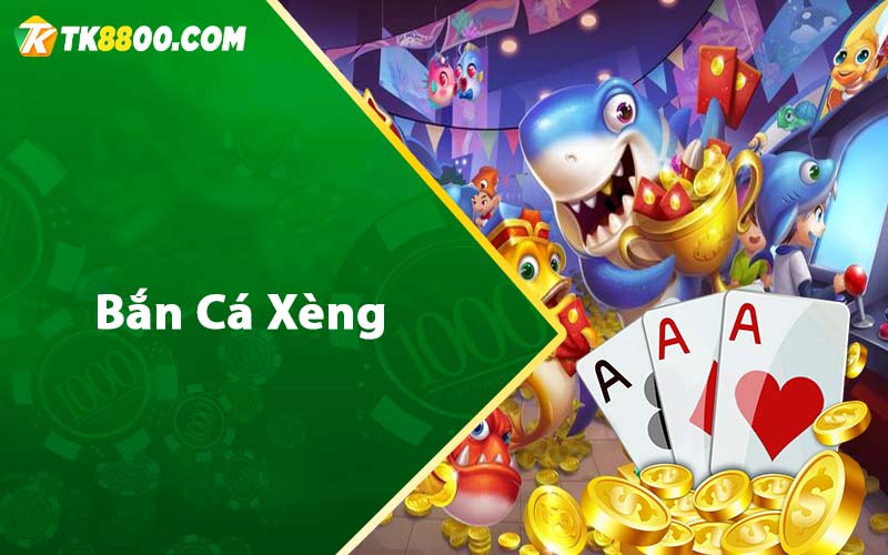 Bắn Cá Xèng - Tựa Game Thu Hút Cược Thủ Tại TK88 5 ban ca